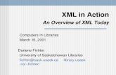 XML in Action An Overview of XML Today Computers In Libraries March 16, 2001 Darlene Fichter University of Saskatchewan Libraries fichter@sask.usask.ca