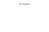 Emotion References What is Emotion? Physiological arousal Cognitive interpretation Subjective feelings Behavioral expression Emotion & motivation work