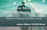 New Media Internet Applications Blogs and Podcasts and Wikis, Oh My! Jason Salas, KUAM News