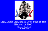 Lies, Damn Lies, and A Look Back at The Election of 2000 ICTM 2004 Kathleen Rapp Smith