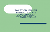 TAXATION ISSUES  IN REAL ESTATE DEVELOPMENT TRANSACTIONS