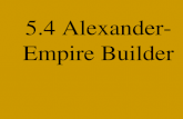 5.4 Alexander- Empire Builder. I. Philip Builds Macedoniaâ€™s Power Macedoniaâ€™s location â€“1. A. Philipâ€™s Army Philip becomes king â€“a. age: â€“b.