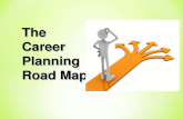 The Career Planning Road Map. DISCOVER Have you thought about what you want to do when you graduate?