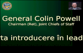 General Colin Powell Chairman (Ret), Joint Chiefs of Staff O  scurta introducere  ®n l eadership
