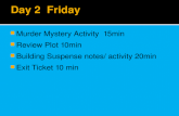 ï‚ Murder Mystery Activity 15min ï‚ Review Plot 10min ï‚ Building Suspense notes/ activity 20min ï‚ Exit Ticket 10 min