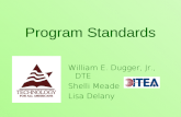Program Standards William E. Dugger, Jr., DTE Shelli Meade Lisa Delany