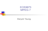 ECE8873 MPEG-7 Deryck Yeung. Overview Summary of MPEG-1,MPEG-2 and MPEG-4 Why another standard? MPEG-7 Whatâ€™s next? Conclusion