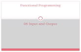 06 INPUT AND OUTPUT Functional Programming. Streams Two kinds of streams ï‚ Character streams ï‚ Binary streams Character streams are Lisp objects representing
