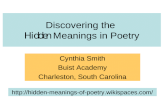 Discovering the Hidden Meanings in Poetry Cynthia Smith Buist Academy Charleston, South Carolina