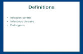 Definitions Infection control Infectious disease Pathogens