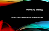 MARKETING STRATEGY MARKETING STRATEGY FOR VITAMIN WATER