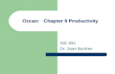 Ozcan: Chapter 9 Productivity ISE 491 Dr. Joan Burtner