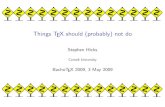 Things TeX should (probably) not shicks/slides/2009-   Things TEX should (probably) not