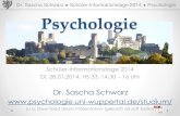 Dr. Sascha Schwarz Sch£¼ler-Informationstage 2014 Psychologie Dr. Sascha Schwarz Sch£¼ler-Informationstage