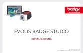 EVOLIS BADGE STUDIO 3 EINLEITUNG Evolis Badge Studio ist eine Software zur Erstellung und Ausgabe von
