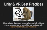 Unity & VR Best Practices Unity & VR Best Practices A long-winded discussion-lecture where we talk a