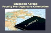 Education Abroad Faculty Pre-Departure pre-departure  ¢  Pre-departure orientation On-site