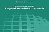 Key Considerations: Digital Product Launch product. Launch Strategy At launch, products are often most
