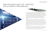 MediaKind CE HEVC Encoder Module  ¢  2019-11-12¢  MediaKind CE-HEVC Encoder Module The CE-HEVC