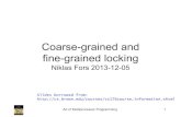 Coarse-grained and fine-grained Topics discussed ¢â‚¬¢ Coarse-grained locking ¢â‚¬â€œ One lock ¢â‚¬¢ Fine-grained