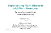 Suppressing Plant Diseases with Vermicompost A. Jack Cornell University 2008 Suppressing Plant Diseases