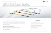 MTP/MPO Trunk Cables MTP/MPO Trunk Cables MTP/MPO trunk multifiber cable assemblies facilitate rapid
