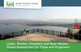 Leaks, Breaks, Disasters and Near Misses: Stress ... ... Leaks, Breaks, Disasters and Near Misses: Stress