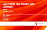 Supercharge Your Analytics with ClickHouse Supercharge Your Analytics with ClickHouse Webinar September