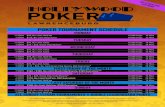 POKER TOURNAMENT SCHEDULE - Hollywood Casino POKER TOURNAMENT SCHEDULE MONDAY 11:15AM $90, No-Limit