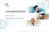 CAE INVESTOR DAY ... CAE INVESTOR DAY CAE Inc. Proprietary Information and/or Confidential 6 CAE has