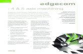 : 4 & 5 axis machining Edgecam seamlessly integrates 4 and 5 axis simultaneous machining within its