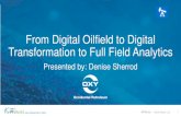 From Digital Oilfield to Digital Transformation to Full Field Analytics 2019-04-12¢  From Digital Transformation
