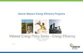 Ameren Missouri Energy Efficiency Programs Ameren Missouri Energy Efficiency Programs 2019 Midwest Energy