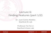Lecture 6: Finding Features (part 1/2) ... Fei-Fei Li Lecture 6 - Lecture 6: Finding Features (part