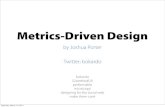 Metrics-Driven Design - Metrics-Driven Design Reminder: Principal = Person & Principle = Thing SXSW