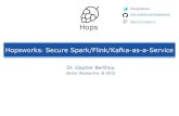 Hopsworks Secure Spark/Flink/Kafka-as-a- 2017-12-22 Berlin Buzzwords, Hopsworks, J Dowling, June 2017
