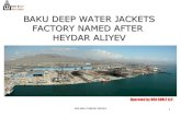 BAKU DEEP WATER JACKETS FACTORY NAMED AFTER BOS SHELF COMPANY PROFILE Name Type Description Weight (Tones)