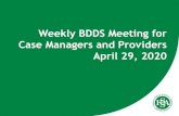 Weekly BDDS Meeting for Case Managers and Providers April ... Weekly BDDS Meeting for Case Managers