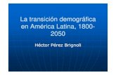 La transición demográfica en América Latina, 1800en ... › documentos › portal › conversatorios › 2010 › La transición demográfica en América Latina, 1800en América
