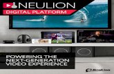 DIGITAL PLATFORM - Powering the Next-Generation Video Experience The NeuLion¢® Digital Platform provides