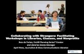 Collaborating with Strangers: Facilitating Workshops in Libraries, 2018-08-16¢  Collaborating with Strangers: