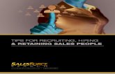 TIPS FOR RECRUITING, HIRING & RETAINING SALES PEOPLE RETAINING SALES PEOPLE Recruiting sales people