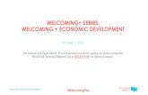 Welcoming+ Series: Welcoming + Economic Development WELCOMING + ECONOMIC DEVELOPMENT October 7, 2016