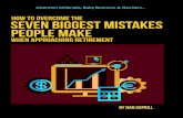 HOW TO OVERCOME THE SEVEN BIGGEST MISTAKES Mistakes_Retirement_R2.pdf Seems like common sense to me