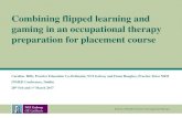 Combining flipped learning and gaming in an occupational ... · PDF file Flipped learning or Flipped classroom • Flipped learning is promoted as increasing student engagement as