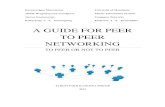 A GUIDE FOR PEER TO PEER NETWORKING - The purpose of this paper is the presentation of the widely used