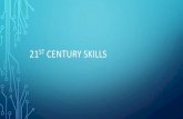 21 CENTURY SKILLS 1).pdf · PDF file 21ST CENTURY SKILLS •21st century skills are a series of higher-order skills, abilities, and learning dispositions that have been identified