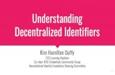 Understanding Decentralized Identifiers Decentralized Identifiers Kim Hamilton Duffy ... persistent