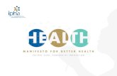 MANIFESTO FOR BETTER HEALTH - IPHA 4 MANIFESTO FOR BETTER HEALTH LINKING ACCESS AND INNOVATION Ireland,