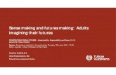 Sense making and futures making: Adults imagining their ... Sense making and futures making: Adults